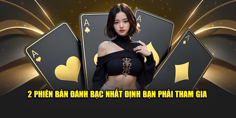 2 phiên bản đánh bạc nhất định bạn phải tham gia 