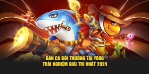 Bắn Cá Đổi Thưởng Tại YO88 - Trải Nghiệm Giải Trí Nhất 2024