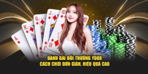 Đánh Bài Đổi Thưởng Yo88 - Cách Đánh Đơn Giản, Hiệu Quả Cao