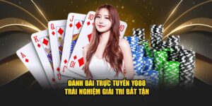 Đánh Bài Trực Tuyến Yo88 - Trải Nghiệm Giải Trí Bất Tận