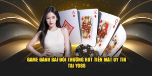 Game Đánh Bài Đổi Thưởng Rút Tiền Mặt Uy Tín Tại Yo88