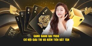 Game Đánh Bài Yo88 - Cơ Hội Giải Trí Và Kiếm Tiền Bất Tận