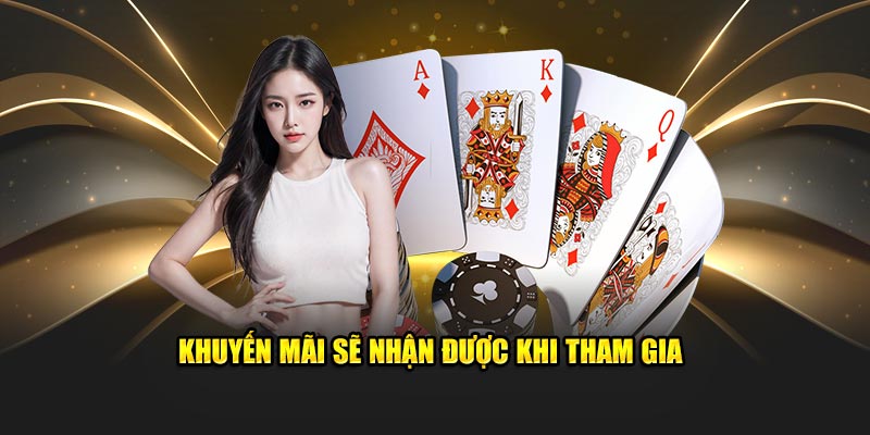 Khuyến mãi sẽ được nhận khi bạn tham gia 