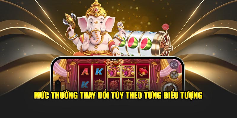 Mức thưởng thay đổi tùy theo từng biểu tượng